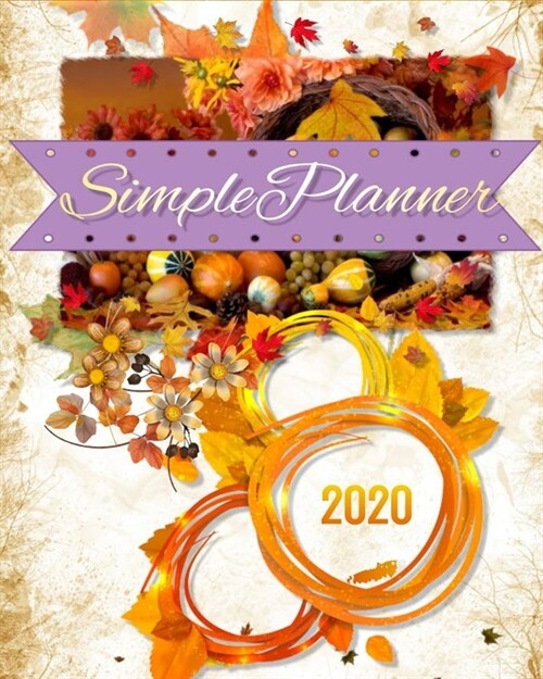 Simple Planner 2020: Best Weekly and Monthly planner Jan 1, 2020 2021 to Dec 31, 2020 2021 - Include Weekly & Monthly Planner + Calendar an (Paperback)