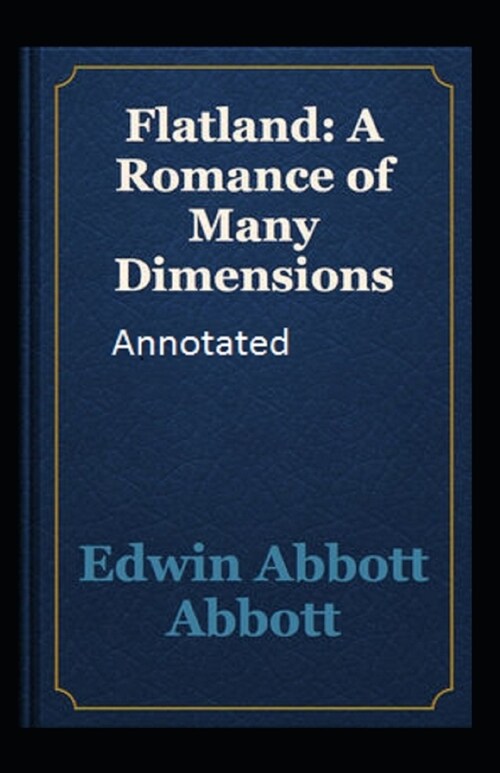 Flatland A Romance of Many Dimensions Annotated (Paperback)