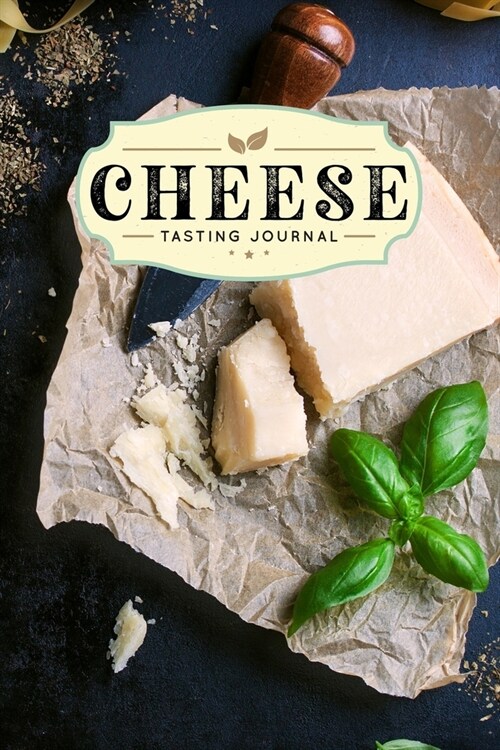 Cheese Cheesemaking Cheesemaker Tasting Sampling Journal Notebook Log Book Diary - Parmesan: Creamery Dairy Farming Farmer Record with 110 Pages in 6 (Paperback)