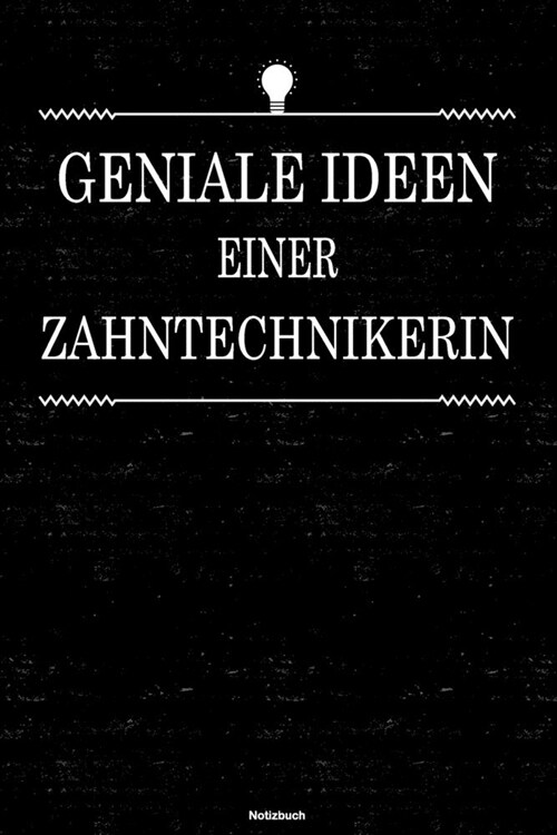 Geniale Ideen einer Zahntechnikerin Notizbuch: Zahntechnikerin Journal DIN A5 liniert 120 Seiten Geschenk (Paperback)