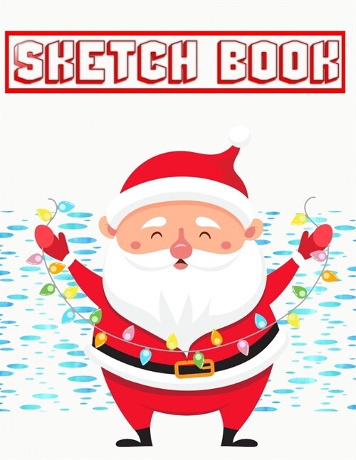 Sketch Book For Drawing Christmas Gift Guide: Art Blank Page Sketch Book - This - Fun # Pretty Size 8.5 X 11 Inch 110 Page Fast Prints Special Gifts. (Paperback)