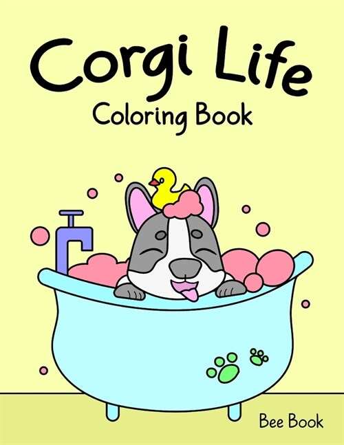 Corgi Life Coloring Book: 20 Unique Images And 2 Copies of Every Image. Makes the Perfect Gift For Everyone. (Paperback)