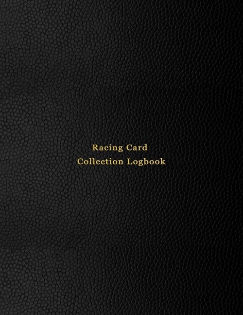 Racing Card Collection Logbook: Sport trading card collector journal - Car Race inventory tracking, record keeping log book to sort collectable sporti (Paperback)