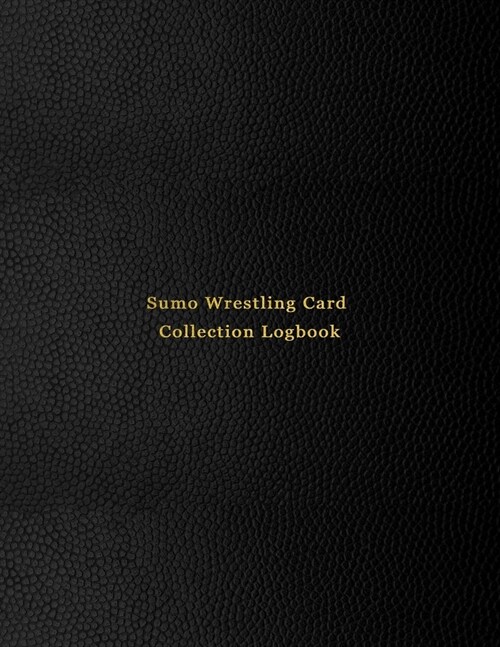 Sumo Wrestling Card Collection Logbook: Sport trading card collector journal - Sumo inventory tracking, record keeping log book to sort collectable sp (Paperback)