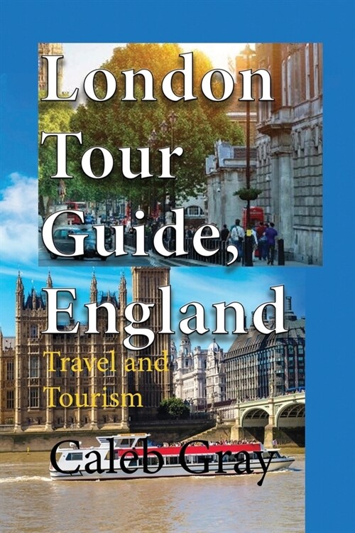 London Tour Guide, England: Travel and Tourism (Paperback)