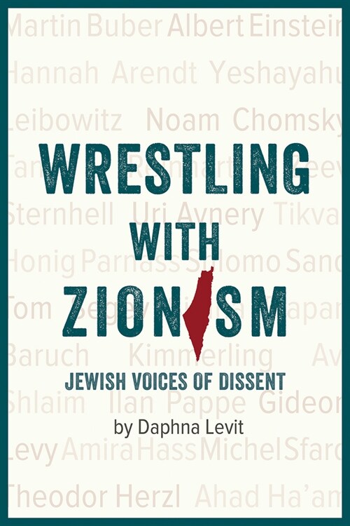 Wrestling with Zionism: Jewish Voices of Dissent (Paperback)