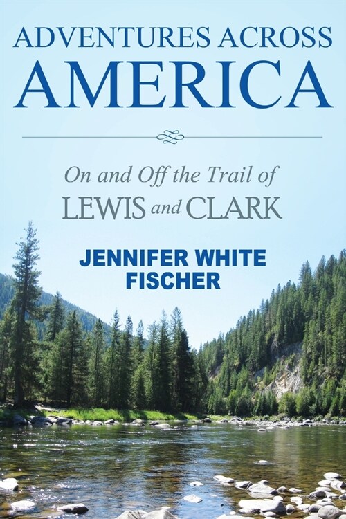 Adventures Across America: On and Off the Trail of Lewis and Clark (black & white edition) (Paperback)
