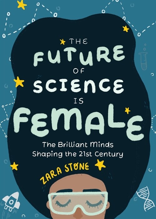 The Future of Science Is Female: The Brilliant Minds Shaping the 21st Century (Gift for Teenage Girls 13-15) (Hardcover)