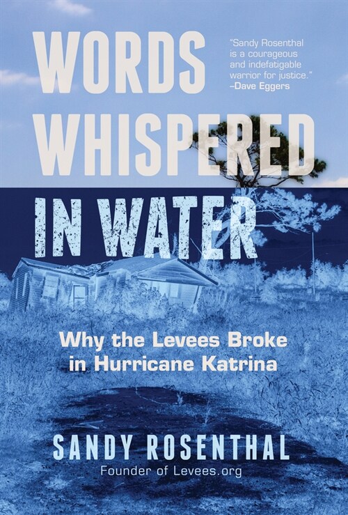 Words Whispered in Water: Why the Levees Broke in Hurricane Katrina (Natural Disaster, New Orleans Flood, Government Corruption) (Paperback)