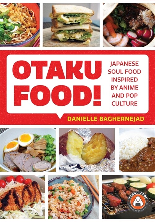 Otaku Food!: Japanese Soul Food Inspired by Anime and Pop Culture (Paperback)