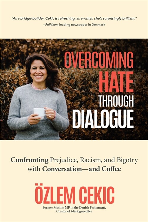 Overcoming Hate Through Dialogue: Confronting Prejudice, Racism, and Bigotry with Conversation--And Coffee (Women in Politics, Social Activism, Discri (Hardcover)