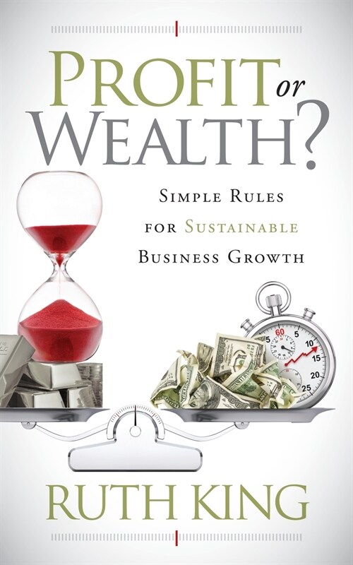 Profit or Wealth?: Simple Rules for Sustainable Business Growth (Paperback)