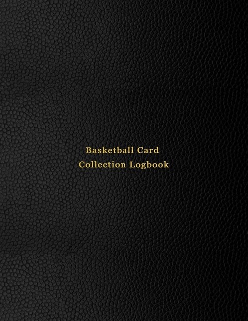 Basketball Card Collection Logbook: Sport trading card collector journal - Basketball inventory tracking, record keeping log book to sort collectable (Paperback)