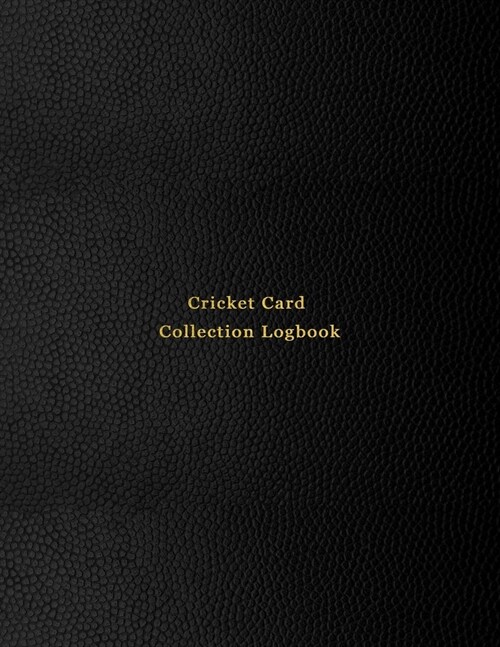 Cricket Card Collection Logbook: Sport trading card collector journal - Cricket inventory tracking, record keeping log book to sort collectable sporti (Paperback)