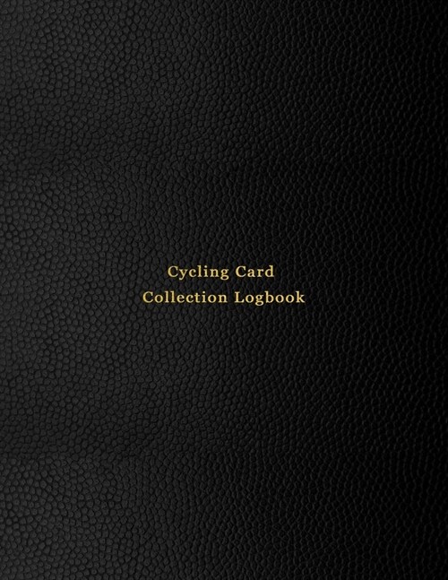 Cycling Card Collection Logbook: Sport trading card collector journal - Cycling inventory tracking, record keeping log book to sort collectable sporti (Paperback)