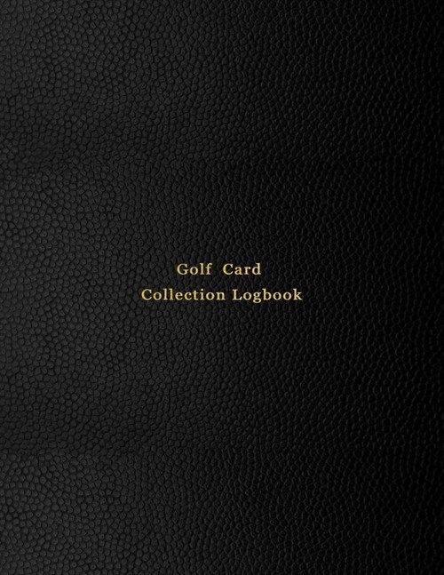 Golf Card Collection Logbook: Sport trading card collector journal - Golfing inventory tracking, record keeping log book to sort collectable sportin (Paperback)