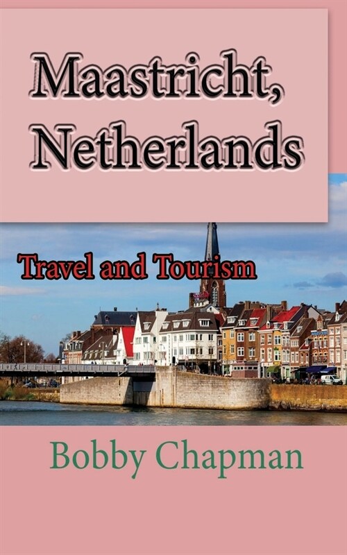 Maastricht, Netherlands: Travel and Tourism (Paperback)