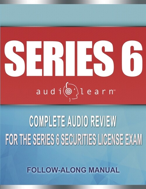 Series 6 Exam AudioLearn: Complete Audio Review for the Series 6 Securities License Exam (Paperback)