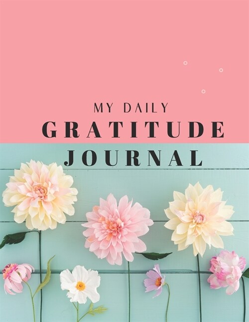 My Daily Gratitude Journal: Start a gratitude journal notebook. Gratitude book journal, best sellers for women, men, husband, wife, adults and tee (Paperback)