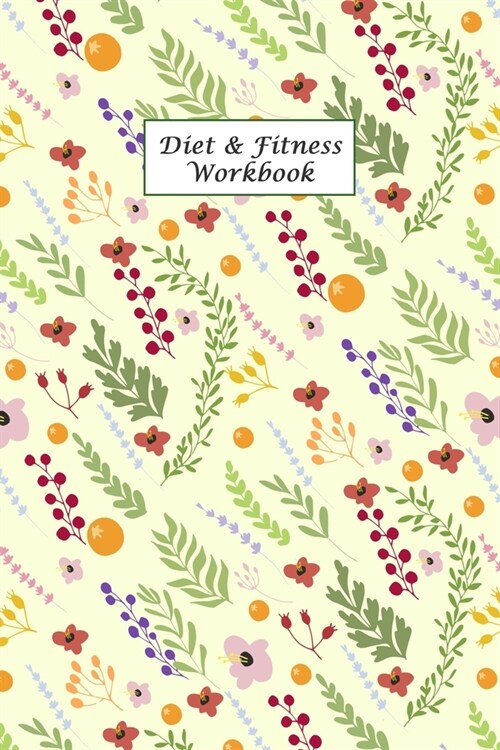 Diet & Fitness Workbook: 90 Day Food Journal and Fitness Tracker: Record Eating, Plan Meals, and Set Diet and Exercise Goals for Optimal Weight (Paperback)