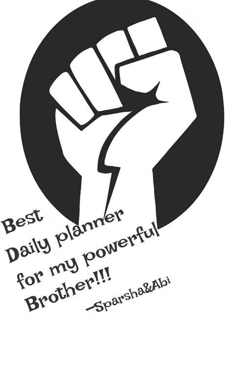 Best Daily Planner for My Powerful Brother!!! Sprasha &Abi (Paperback)