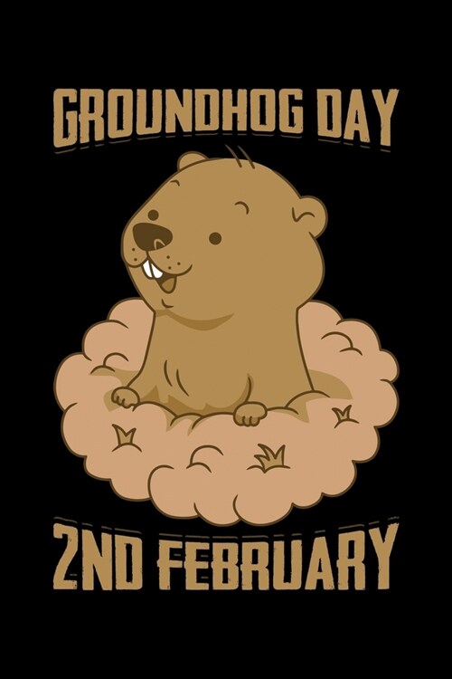 Groundhog Day 2nd February: Groundhog Day Notebook - Funny Woodchuck Sayings Forecasting Journal February 2 Holiday Mini Notepad Gift College Rule (Paperback)