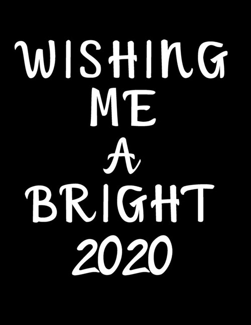 Wishing Me A Bright 2020: 2020 Standard Diary: AT A GLANCE Daily Diary Planner One Page A Day (Paperback)