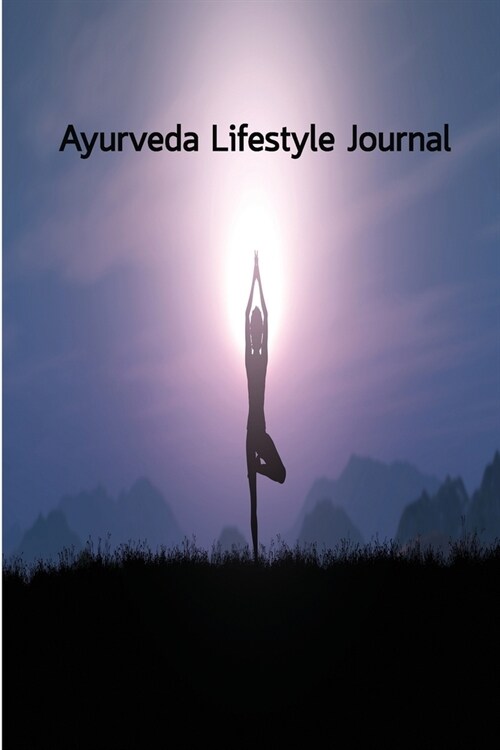 Ayurveda Lifestyle Journal: self healing, natural balance, reset metabolism (Paperback)