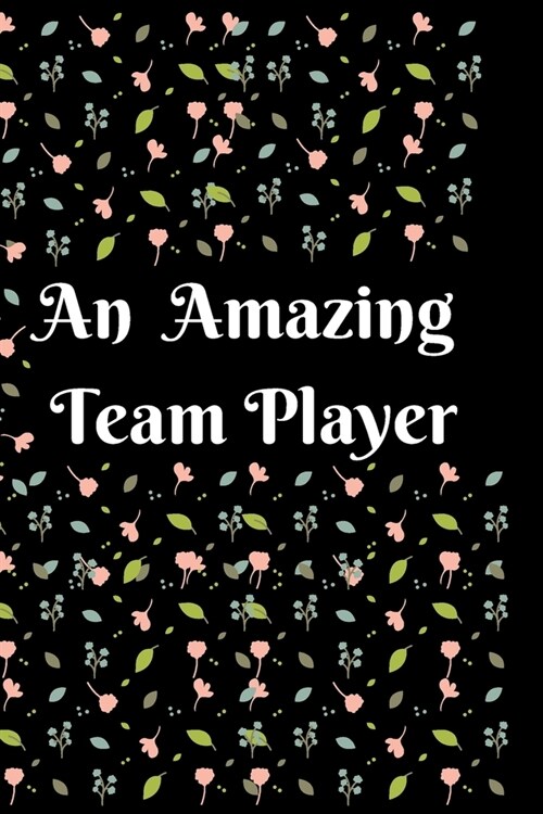 An Amazing Team Player: Employee Appreciation Gifts, Thank You Gifts For Staff, Secretary/Teacher/Receptionist/HR/Storekeeper Appreciation Gif (Paperback)