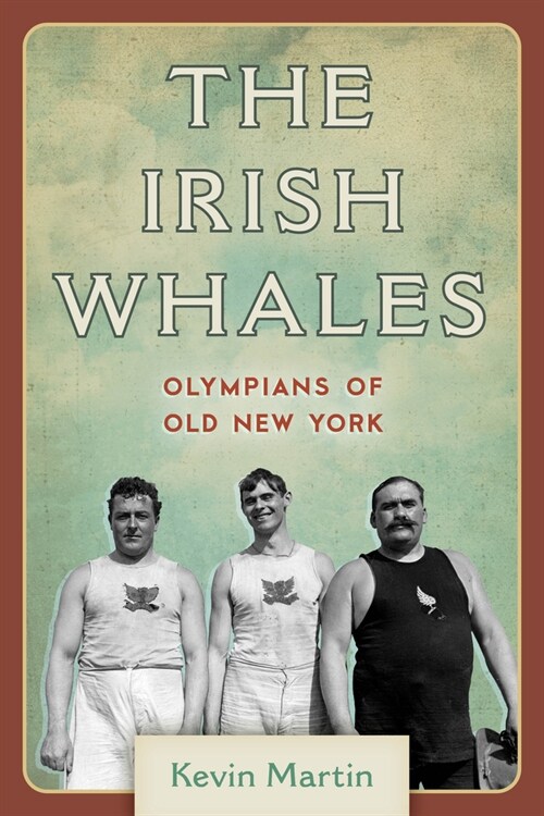The Irish Whales: Olympians of Old New York (Hardcover)