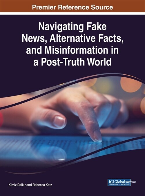 Navigating Fake News, Alternative Facts, and Misinformation in a Post-Truth World (Hardcover)