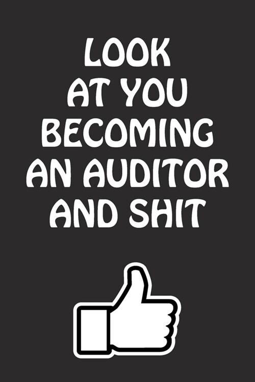 Look at You Becoming a Auditor and Shit: Auditor Graduation Gift for Him Her Best Friend Son Daughter College School University Celebrating Job (Paperback)