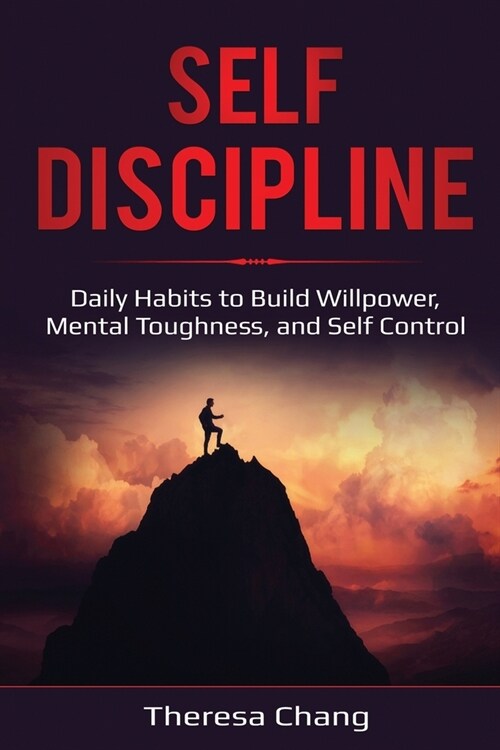 Self-Discipline: Daily Habits to Build Willpower, Mental Toughness, and Self Control (Paperback)