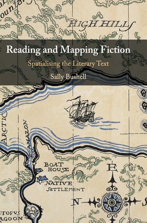 Reading and Mapping Fiction : Spatialising the Literary Text (Hardcover)