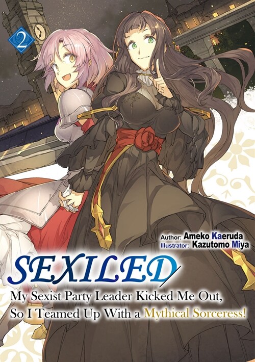 Sexiled: My Sexist Party Leader Kicked Me Out, So I Teamed Up with a Mythical Sorceress! Vol. 2 (Paperback)