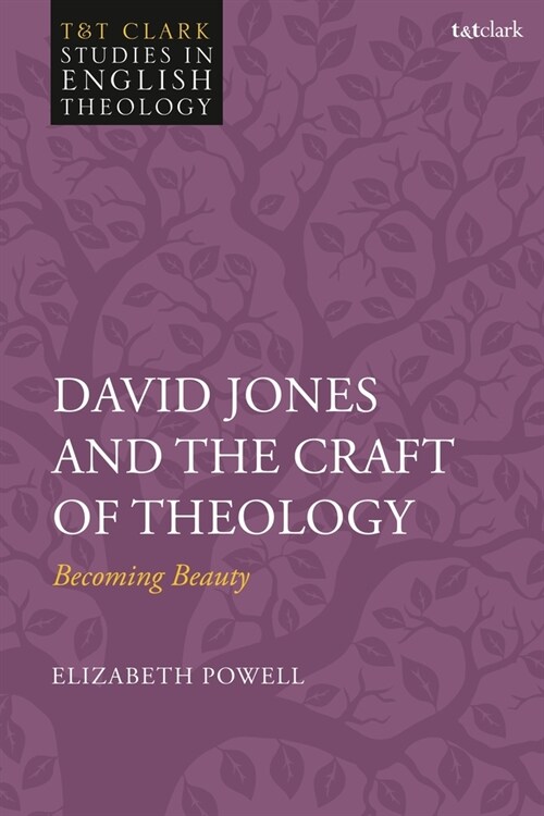 David Jones and the Craft of Theology : Becoming Beauty (Hardcover)