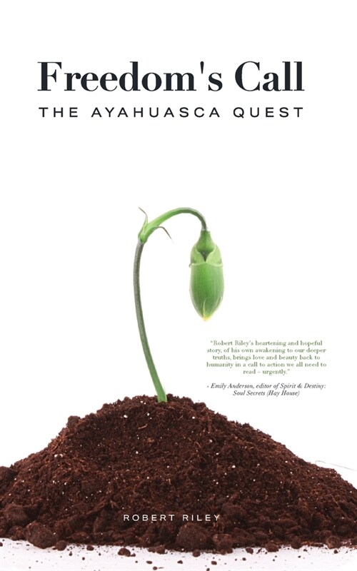 Freedoms Call: The Ayahuasca Quest (Paperback)