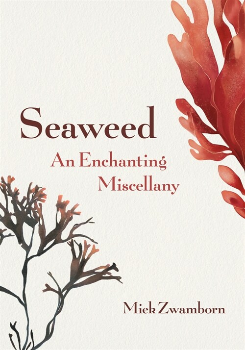 Seaweed, an Enchanting Miscellany (Hardcover)