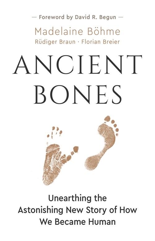 Ancient Bones: Unearthing the Astonishing New Story of How We Became Human (Hardcover)