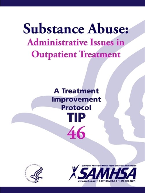 Substance Abuse: Administrative Issues in Outpatient Treatment (TIP 46) (Paperback)