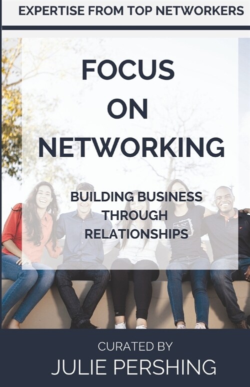 Focus on Networking: Building Business Through Relationships (Paperback)