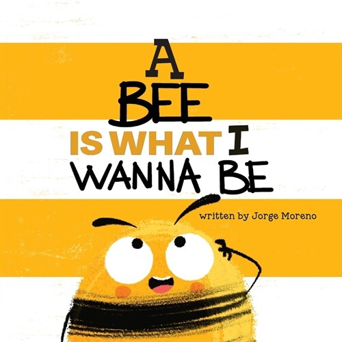 A Bee is What I Wanna Be (Paperback)