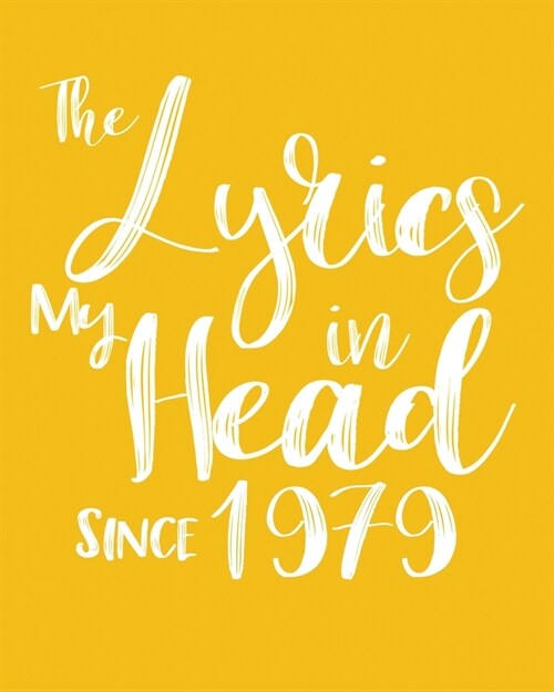 The Lyrics In My Head Since 1979 Notebook Birthday Gift: Blank Sheet Music Notebook / Journal Gift, 120 Pages, 5x8, Soft Cover, Matte Finish (Paperback)