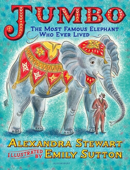 Jumbo: The Most Famous Elephant Who Ever Lived (Hardcover)