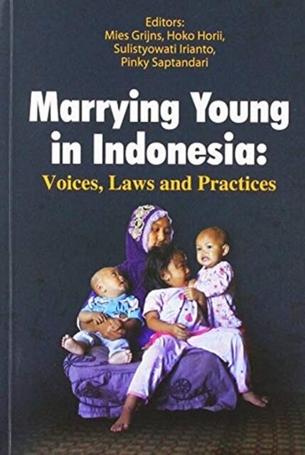 Marrying Young in Indonesia : Voices, Laws and Practices (Paperback)