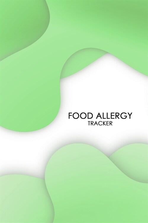 Food Allergy Tracker: Diary to Track Your Triggers and Symptoms: Discover Your Food Intolerances and Allergies. (Paperback)