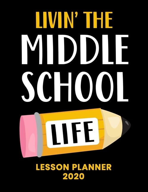 Lesson Planner 2020: Weekly and Monthly Organizer for Middle School Teachers - Teacher Agenda for Class Planning and Organizing - Week to W (Paperback)