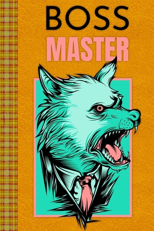 Boss Master Aggressive Looking Wolf Design: Lined Journal, 100 Pages, 6 x 9, Blank Journal To Write In, Gift for Co-Workers, Colleagues, Boss, Friends (Paperback)