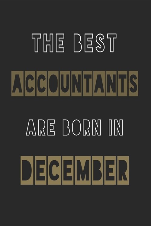 The Best accountants are born in December journal: 6*9 Lined Diary Notebook, Journal or Planner and Gift with 120 pages (Paperback)