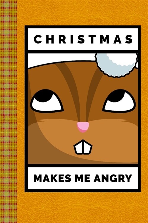 Christmas Makes Me Angry Funny Characters: Lined Journal, 100 Pages, 6 x 9, Blank Journal To Write In, Gift for Co-Workers, Colleagues, Boss, Friends (Paperback)